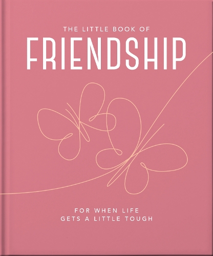 The Little Book of Friendship: For when life gets a little tough - The Little Book of... (Hardback)