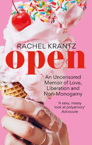 OPEN: An Uncensored Memoir of Love, Liberation and Non-Monogamy (Paperback)