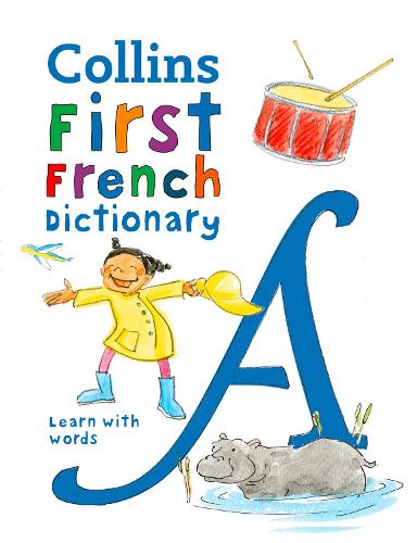 First French Dictionary: 500 First Words for Ages 5+ - Collins First Dictionaries (Paperback)