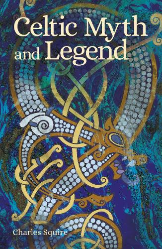 Celtic Myth and Legend - Arcturus World Mythology (Paperback)