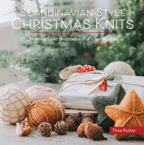 Scandinavian-Style Christmas Knits: 27 Ornaments and Decorations for a Nordic Holiday (Paperback)