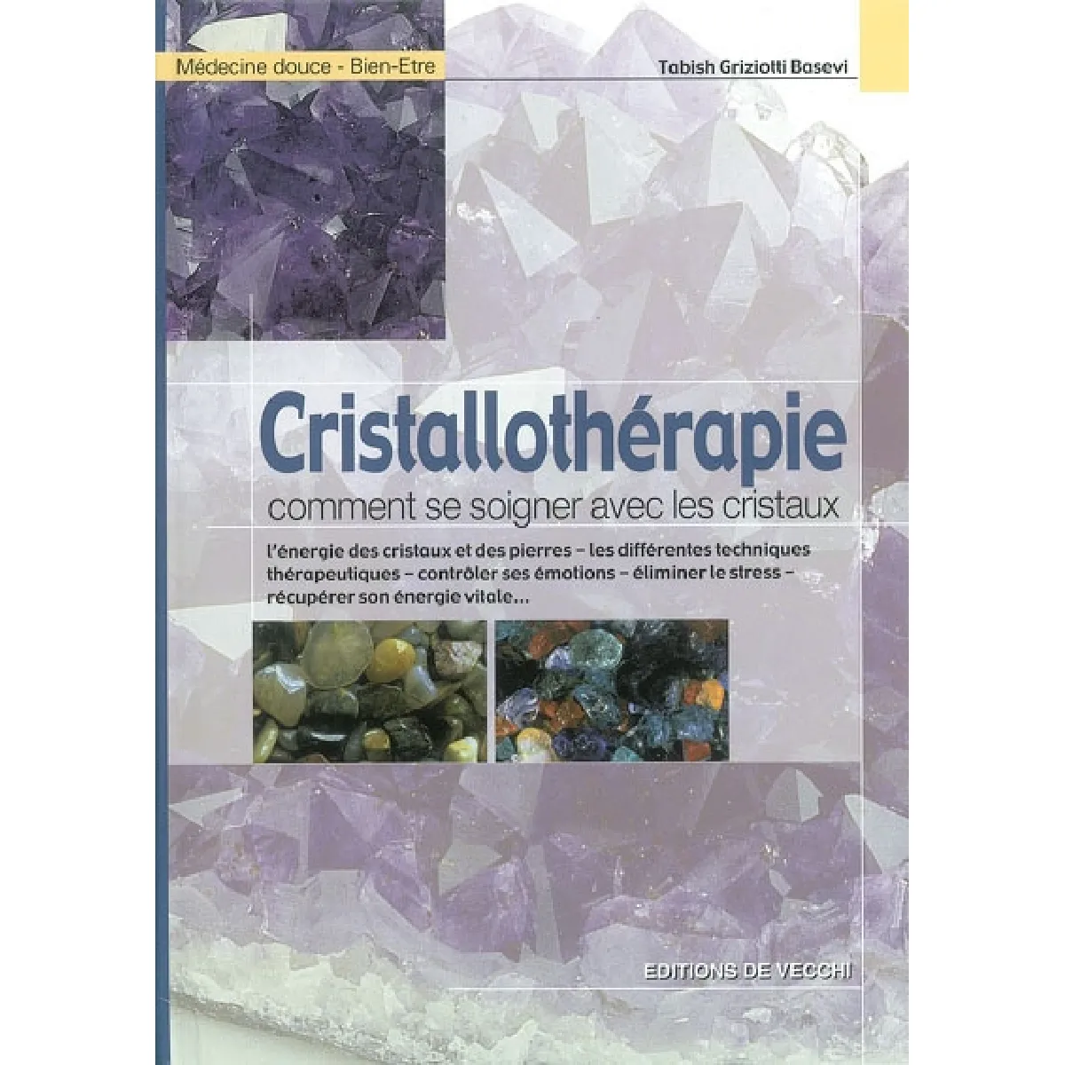 Cristallothérapie : comment se soigner avec les cristaux : l'énergie des cristaux et des pierres, les différentes techniques thérapeutiques, contrôler ses émotions, éliminer le stress, récupérer son énergie vitale · Occasion
