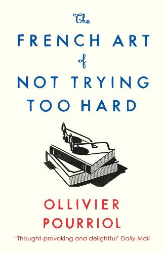 The French Art of Not Trying Too Hard (Paperback)