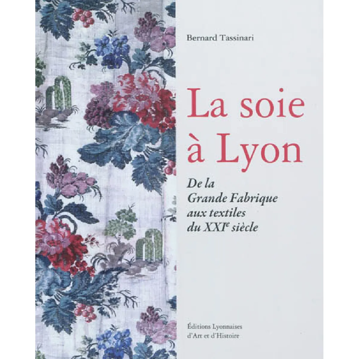 La soie à Lyon : de la grande fabrique aux textiles du XXIe siècle · Occasion
