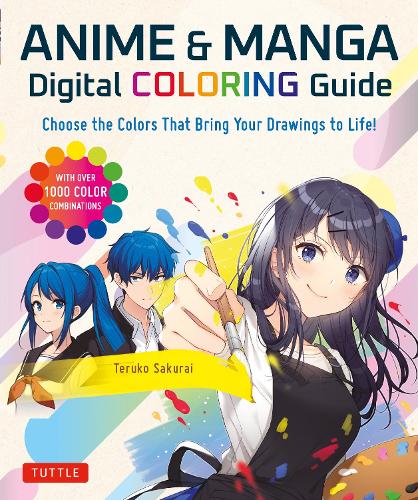 Anime & Manga Digital Coloring Guide: Choose the Colors That Bring Your Drawings to Life! (With Over 1000 Color Combinations) (Paperback)