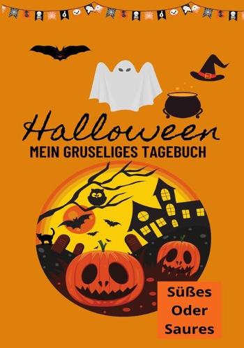 Halloween Mein Gruseliges Tagebuch: Sües oder Saures (Paperback)