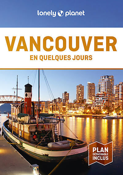 LONELY PLANET - VANCOUVER EN QUELQUES JOURS
