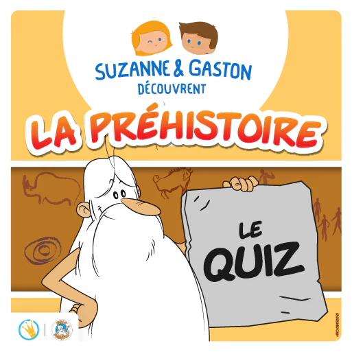 Suzanne et Gaston découvrent la Préhistoire - le quiz