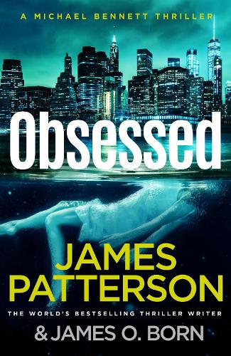 Obsessed: Another young woman found dead. A violent killer on the loose. (Michael Bennett 15) - Michael Bennett (Hardback)
