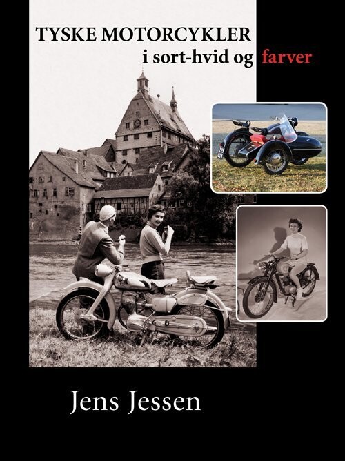 Tyske Motorcykler I Sort-Hvid Og Farver - Jens Jessen - Bog