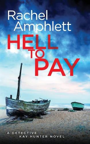 Hell to Pay: A Detective Kay Hunter Crime Thriller - Kay Hunter 4 (Paperback)