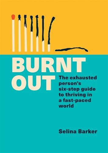 Burnt Out: The exhausted person's six-step guide to thriving in a fast-paced world (Paperback)
