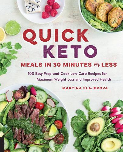Quick Keto Meals in 30 Minutes or Less Volume 3: 100 Easy Prep-and-Cook Low-Carb Recipes for Maximum Weight Loss and Improved Health - Keto for Your Life (Paperback)