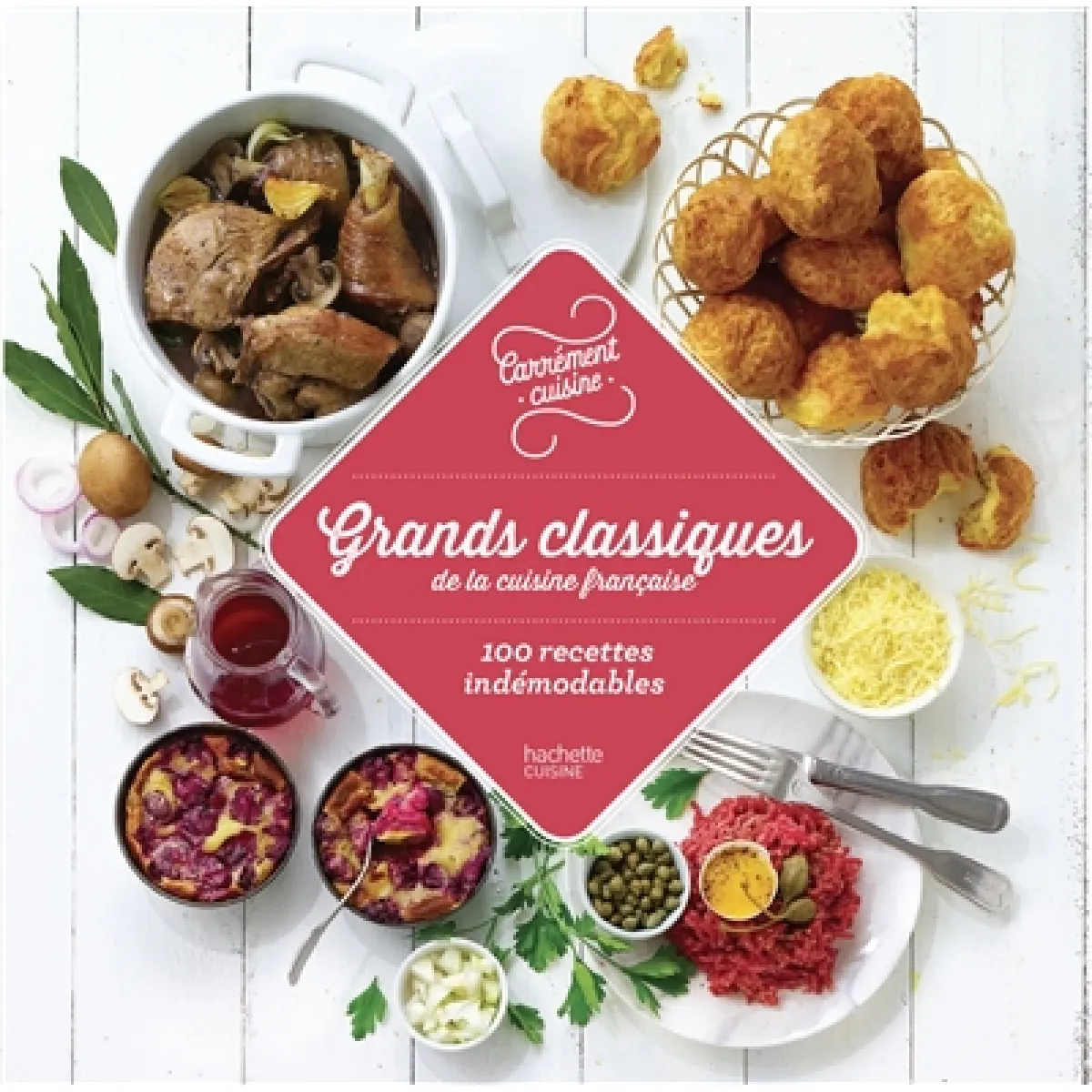 Grands classiques de la cuisine française : 100 recettes indémodables · Occasion