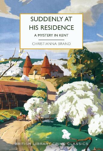 Suddenly at His Residence: A Mystery in Kent - British Library Crime Classics 115 (Paperback)