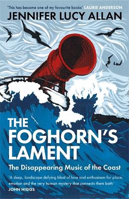 The Foghorn's Lament: The Disappearing Music of the Coast (Paperback)