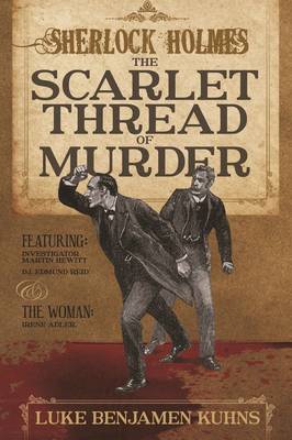 Sherlock Holmes and the Scarlet Thread of Murder: Two Sherlock Holmes Novellas from 1890 are Revealed for the First Time in This Single Volume. (Paperback)