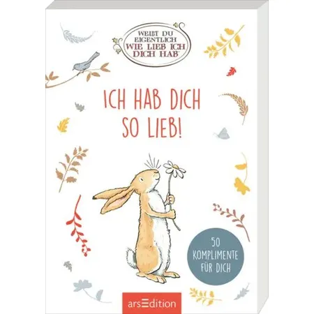 ars Edition Weißt du eigentlich, wie lieb ich dich hab? Ich hab dich so lieb!