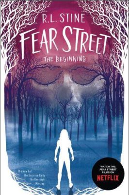 Fear Street the Beginning: The New Girl; The Surprise Party; The Overnight; Missing - Fear Street (Paperback)