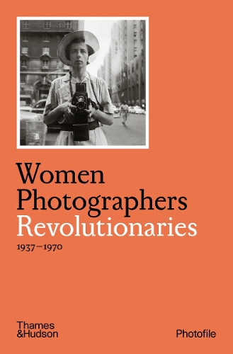 Women Photographers: Revolutionaries - Photofile (Paperback)
