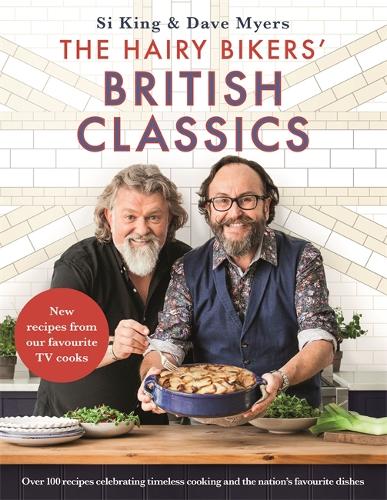 The Hairy Bikers' British Classics: Over 100 recipes celebrating timeless cooking and the nation's favourite dishes (Hardback)