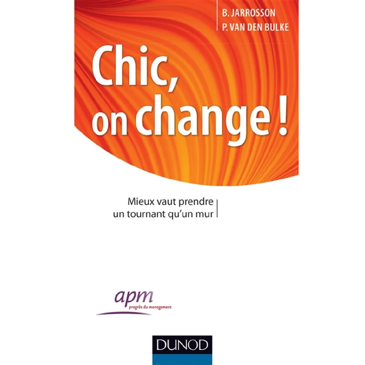 Chic, on change ! : mieux vaut prendre un tournant qu'un mur · Occasion