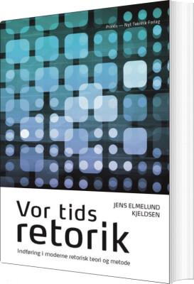 Vor Tids Retorik - Jens Elmelund Kjeldsen - Bog