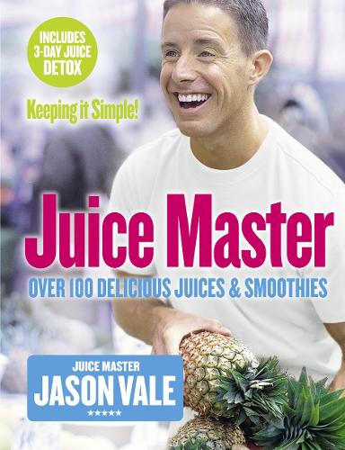 Juice Master Keeping It Simple: Over 100 Delicious Juices and Smoothies (Paperback)