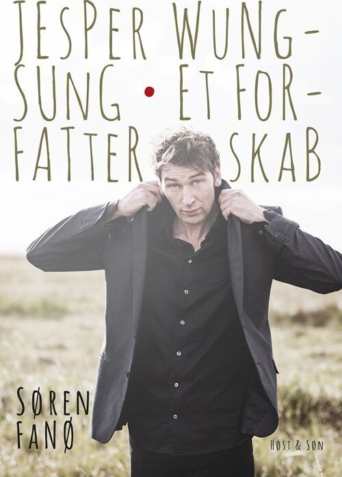 Jesper Wung-Sung. Et Forfatterskab - Søren Fanø - Bog