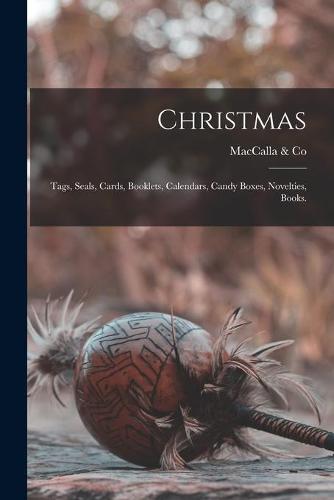 Christmas: Tags, Seals, Cards, Booklets, Calendars, Candy Boxes, Novelties, Books. (Paperback)