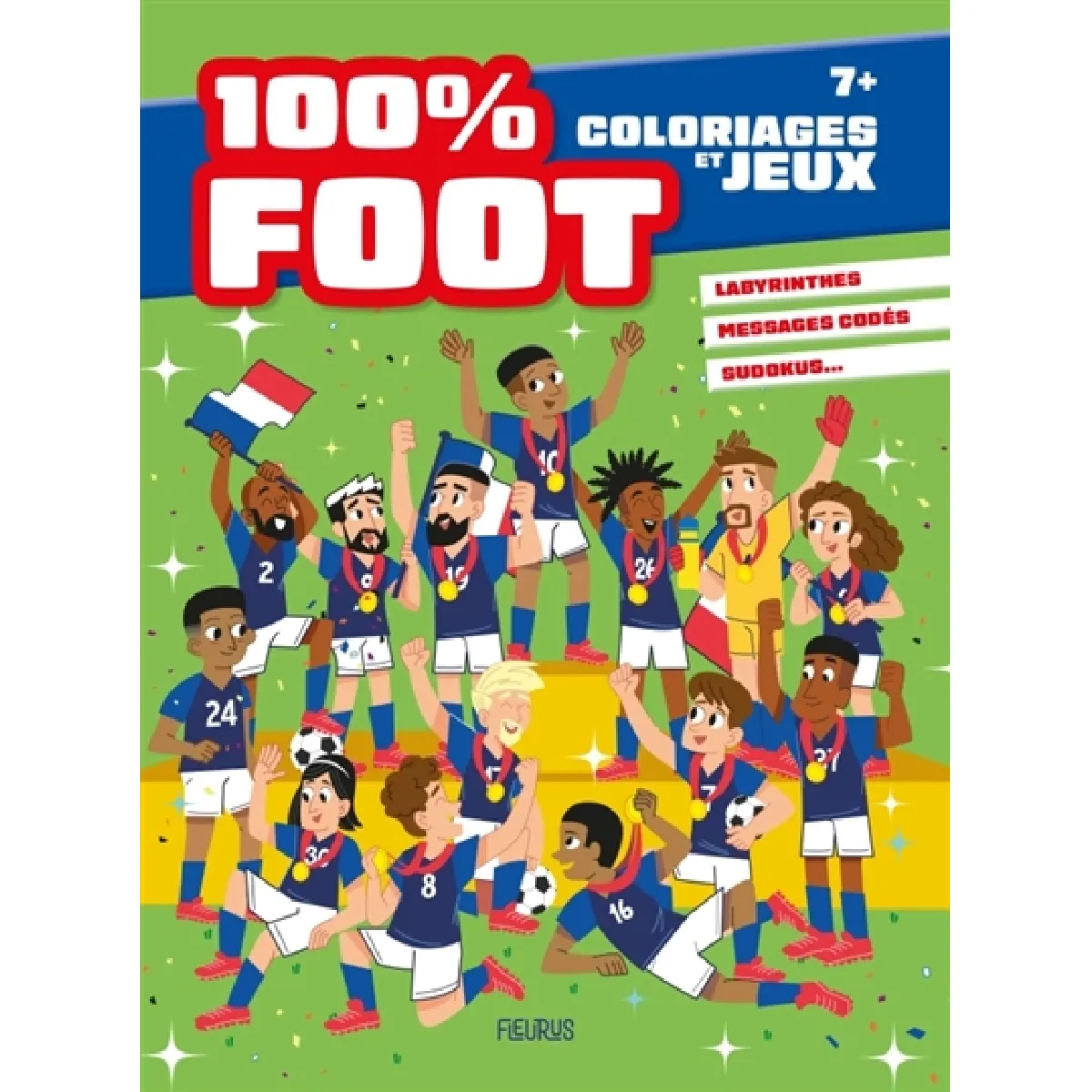 Coloriages et jeux 100 % foot : labyrinthes, messages codés, sudokus...