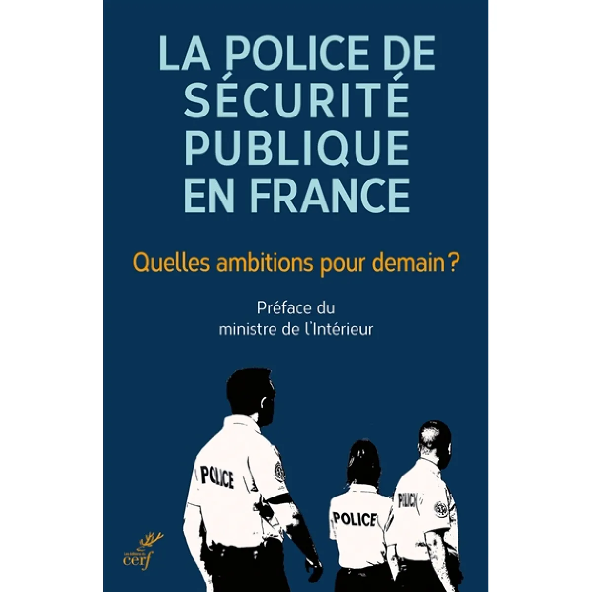 La police de sécurité publique en France : quelles ambitions pour demain ? : contributions pour une police au service de la population dans les métropoles et agglomérations · Occasion