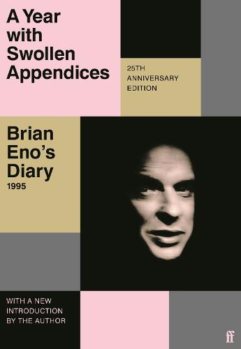 A Year with Swollen Appendices: Brian Eno's Diary (Paperback)