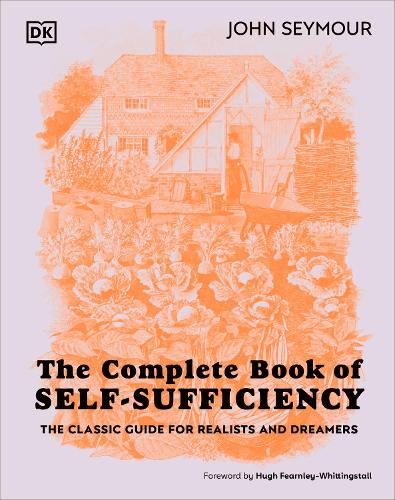 The Complete Book of Self-Sufficiency: The Classic Guide for Realists and Dreamers (Hardback)