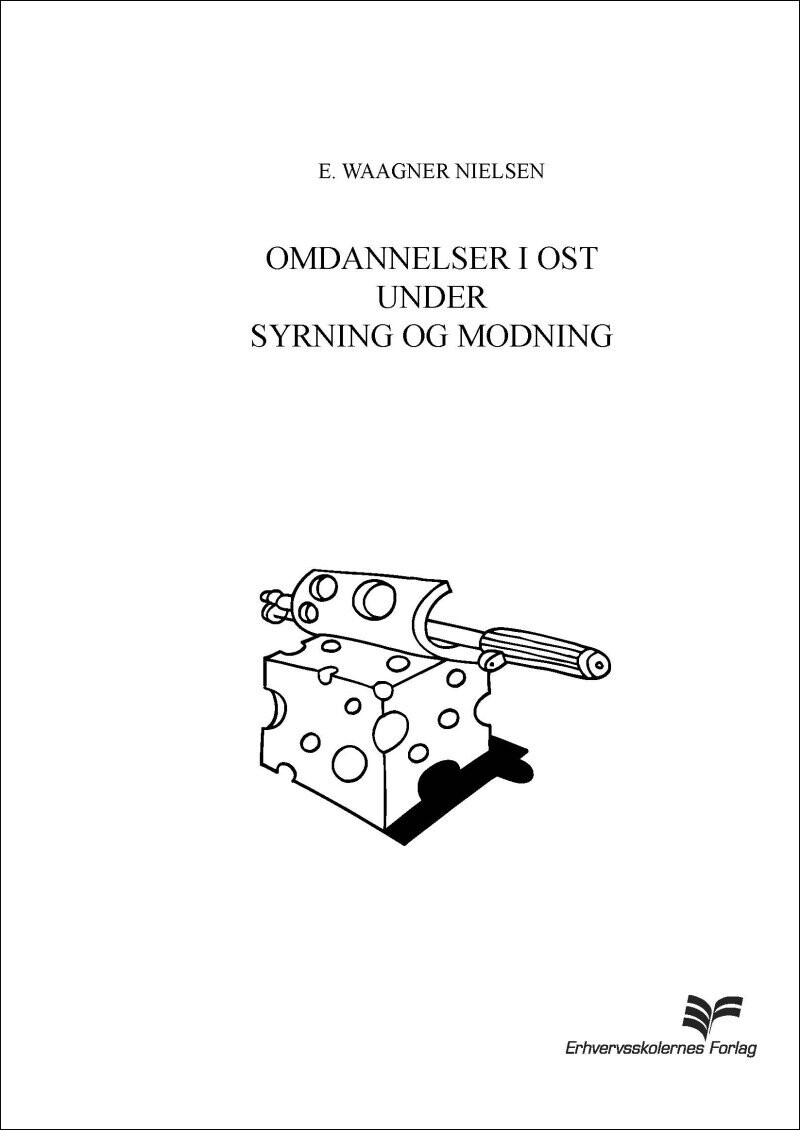 Omdannelser I Ost Under Syrning Og Modning - E Waagner Nielsen - Bog