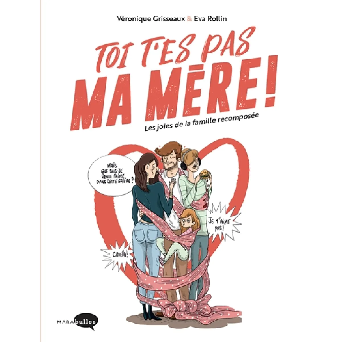 Toi t'es pas ma mère ! : les joies de la famille recomposée · Occasion