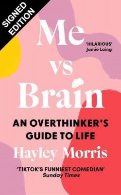 Me vs Brain: An Overthinker's Guide to Life: Signed Edition (Hardback)
