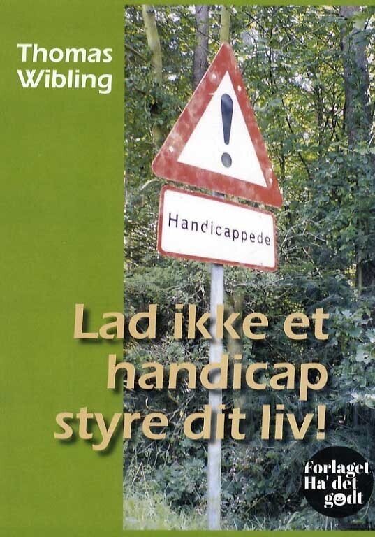 Lad Ikke Et Handicap Styre Dit Liv! - Thomas Wibling - Bog