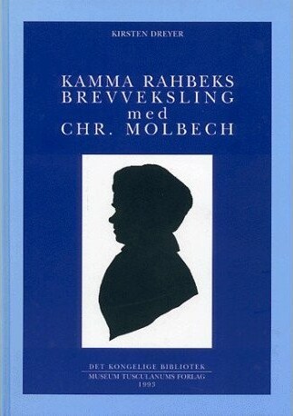 Kamma Rahbeks Brevveksling Med Chr. Molbech - Kirsten Dreyer - Bog