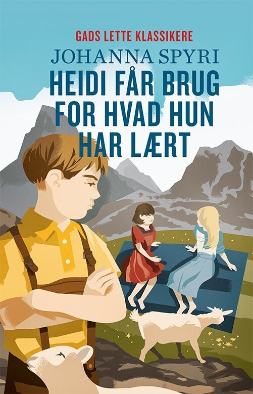 Gads Lette Klassikere: Heidi Får Brug For, Hvad Hun Har Lært - Johanna Spyri - Bog