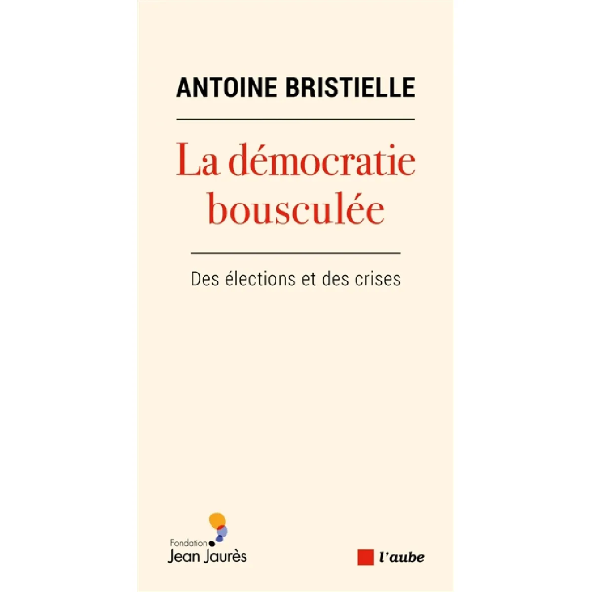 La démocratie bousculée : des élections et des crises · Occasion
