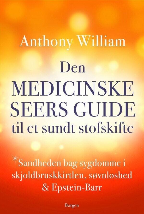 Den Medicinske Seers Guide Til Et Sundt Stofskifte - Anthony William - Bog