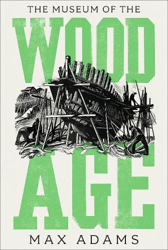 The Museum of the Wood Age (Hardback)