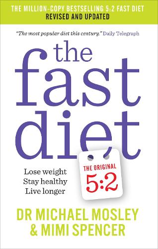 The Fast Diet: Revised and Updated: Lose weight, stay healthy, live longer (Paperback)