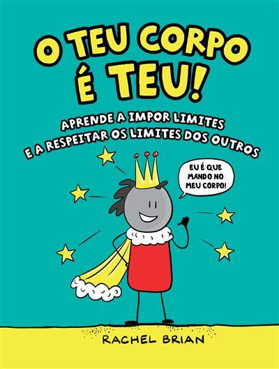 O Teu Corpo é Teu! de Rachel Brian - Aprende a Impor Limites e a Respeitar os Limites dos Outros