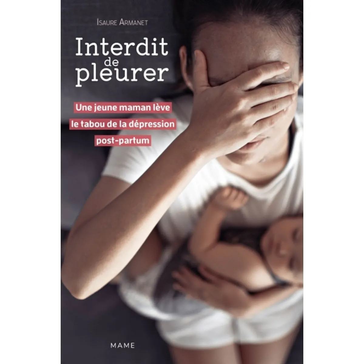 Interdit de pleurer : une jeune maman lève le tabou de la dépression post-partum · Occasion
