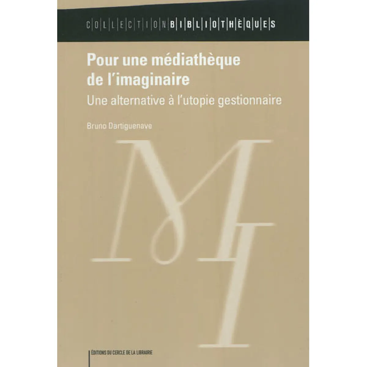 Pour une médiathèque de l'imaginaire : une alternative à l'utopie gestionnaire