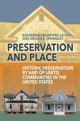 Preservation and Place: Historic Preservation by and of LGBTQ Communities in the United States (Paperback)