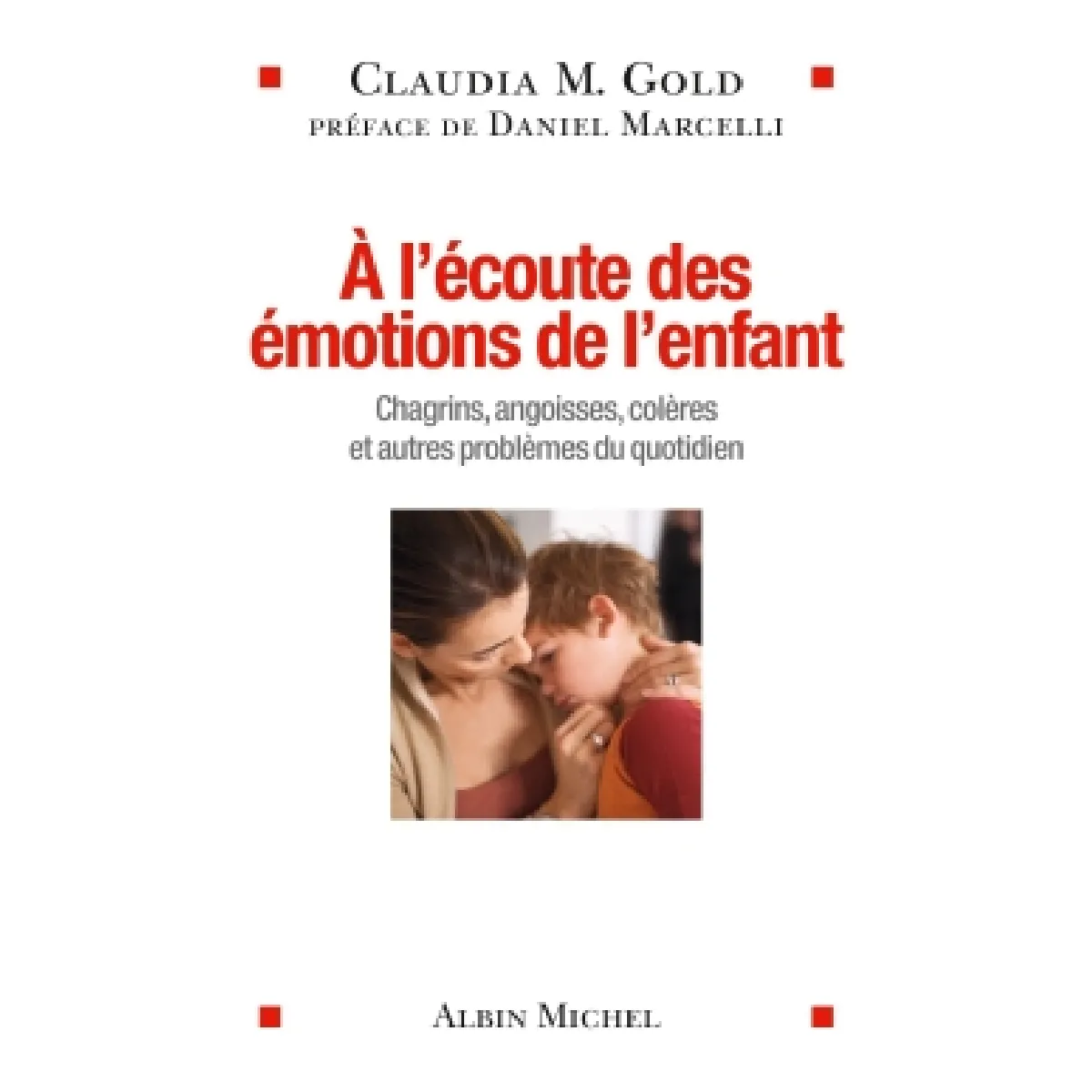 A l'écoute des émotions de l'enfant : chagrins, angoisses, colères, et autres problèmes du quotidien · Occasion