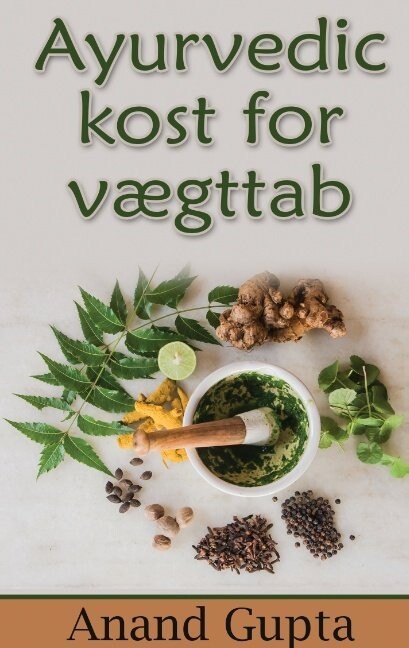 Ayurvedic Kost For Vægttab - Anand Gupta - Bog